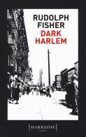 Dark Harlem di Rudolph Fisher edito da Fazi