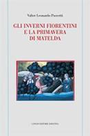 Gli inverni fiorentini e la primavera di Matelda di Valter Leonardo Puccetti edito da Longo Angelo