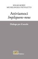 Attiviamoci. Impliquons-nous. Dialogo per il secolo di Edgar Morin, Michelangelo Pistoletto edito da New Press