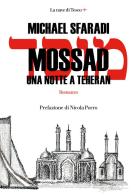 Mossad. Una notte a Teheran di Michael Sfaradi edito da La nave di Teseo +