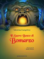 Il Sacro Bosco di Bomarzo. Ediz. a colori di Valentina Evangelista edito da Bardi Edizioni