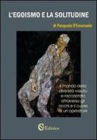 L' egoismo e la solitudine di Pasquale D'Emanuele edito da CSA Editrice