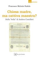 Chiesa madre, ma cattiva maestra? Sulla «bolla» di Andrea Camilleri di Francesco M. Stabile edito da Di Girolamo