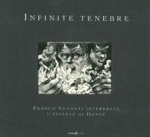 Infinite tenebre. Franco Venanti interpreta l'Inferno di Dante. Ediz. illustrata di Franco Venanti edito da Futura Libri