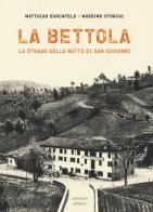 La bettola. La strage della notte di San Giovanni di Matthias Durchfeld, Massimo Storchi edito da Corsiero Editore