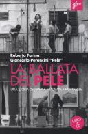 La ballata del Pelé. Una storia di osteria, malavita e nostalgia. Con CD-Audio di Roberto Farina, Giancarlo Peroncini edito da Milieu