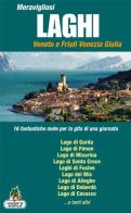 Meravigliosi laghi Veneto e Friuli Venezia Giulia. 16 fantastiche mete per la gita di una giornata edito da Azzurra Publishing