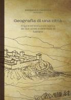 Geografia di una città. Origine ed evoluzione storica dei due castelli e delle mura di Fabriano di Alessandro Carancini edito da Autopubblicato