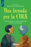Una bussola per la cura. Spiritualità e responsabilità nel lavoro sociale edito da In Dialogo