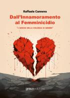 Dall'innamoramento al femminicidio. L'abisso della violenza di genere di Raffaele Canneva edito da Graus Edizioni