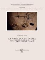 La prova documentale nel processo penale. Nuova ediz. di Antonio Vele edito da Cacucci