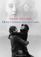 Dove i rumori non arrivano di Simone Mascardi edito da Pav Edizioni