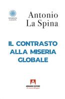 Il contrasto alla miseria globale di Antonio La Spina edito da Armando Editore