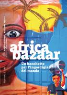 Africa bazaar. Un banchetto per l'ingordigia del mondo di Angelo Ferrari, Raffaele Masto edito da Rosenberg & Sellier