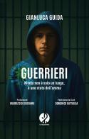 Guerrieri. Nisida non è solo un luogo, è uno stato dell'anima di Gianluca Guida edito da Il Pellegrino