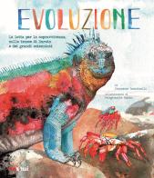 Evoluzione. La lotta per la sopravvivenza sulle tracce di Darwin e dei grandi scienziati di Francesco Tomasinelli edito da Nuinui