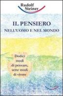 Il pensiero nell'uomo e nel mondo. Dodici modi di pensare, sette modi di vivere di Rudolf Steiner edito da Archiati Verlag