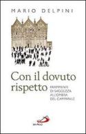 Con il dovuto rispetto. Frammenti di saggezza all'ombra del campanile di Mario Delpini edito da San Paolo Edizioni