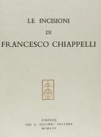 Le incisioni di Francesco Chiappelli edito da Olschki