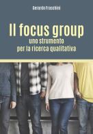 Il focus group: uno strumento per la ricerca qualitativa di Gerardo Fraschini edito da Youcanprint