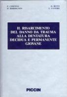 Il risarcimento del danno da trauma alla dentatura decidua e permanente giovane edito da Piccin-Nuova Libraria