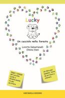 Lucky. Un cucciolo nella foresta di Loretta Sebastianelli, Olmina Siani edito da Giovanelli Edizioni