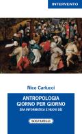 Antropologia giorno per giorno. Era informatica e nuovi dèi di Nico Carlucci edito da Solfanelli