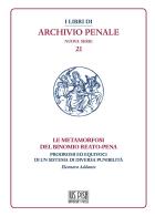 Le metamorfosi del binomio reato-pena. Prodromi ed equivoci di un sistema di diversa punibilità di Eleonora Addante edito da IUS Pisa University Press