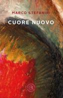 Cuore nuovo di Marco Stefanini edito da bookabook