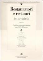 Restauratori e restauri in archivio vol.1 edito da Nardini