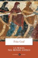 La magia nel mondo antico di Fritz Graf edito da Laterza