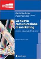 La nuova comunicazione di marketing di Marzio Bonferroni edito da Tecniche Nuove