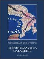 Toponomastica calabrese di Marta Maddalon, John Trumper, Antonio Mendicino edito da Gangemi Editore