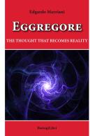 Eggregore. The thought that becomes reality di Edgardo Marziani edito da BastogiLibri