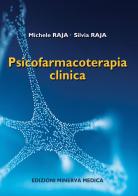 Psicofarmacoterapia clinica di Michele Raja, S. Raja edito da Minerva Medica