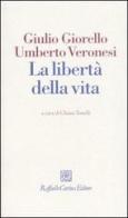 La libertà della vita di Giulio Giorello, Umberto Veronesi edito da Raffaello Cortina Editore