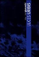 Luces urbis. Catalog della mostra (Lecce, 27 giugno-25 uglio 2008). Ediz. inglese di Marina Giannobi edito da Vanillaedizioni