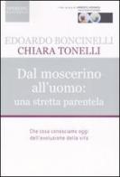 Dal moscerino all'uomo: una stretta parentela di Edoardo Boncinelli, Chiara Tonelli edito da Sperling & Kupfer