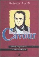 Cavour. L'uomo, il politico, l'Unità d'Italia di Antonio Stolfi edito da Aiep