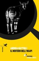 Il mistero dell'okapi di Andrea Mattioli edito da Forme Libere