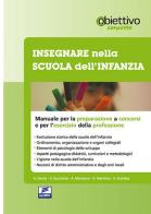 Insegnare nella scuola dell'infanzia. Manuale per la preparazione a concorsi e per l'esercizio della professione edito da Edises