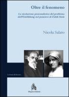 Oltre il fenomeno. La risoluzione personalistica del problema dell'«Eiinfühlung» nel pensiero di Edith Stein di Nicola Salato edito da Diogene Edizioni