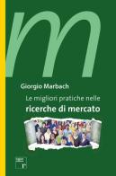 Le migliori pratiche nelle ricerche di mercato di Giorgio Marbach edito da Rogiosi