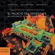 El palacio del generalife del levantamiento digital al proyecto de gestión. Cuaderno de trabajo para la documentación arquitectónica di Sandro Parrinello, Antonio Gómez-Blanco, Francesca Picchio edito da Pavia University Press