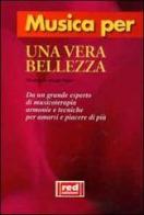 Musica per una vera bellezza. Musiche di Joseph Nagler. Da un grande esperto di musicoterapia armonie e tecniche per amarsi e piacere di più. Con CD edito da Red Edizioni