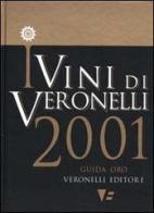 I vini di Veronelli 2001 di Luigi Veronelli edito da Veronelli