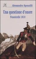 Una questione d'onore. Fenestrelle 1810 di Alessandro Sponzilli edito da Ananke