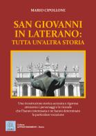 San Giovanni in Laterano: tutta un'altra storia di Mario Cipollone edito da MMC Edizioni