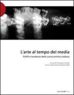 L' arte al tempo dei media. Profili e tendenze della scena artistica italiana edito da Postmedia Books