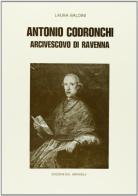 Antonio Codronchi arcivescovo di Ravenna di Laura Baldini edito da Edizioni del Girasole